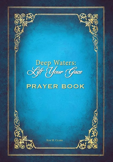 Deep Waters Lift Your Gaze Prayer Book - Hardcover