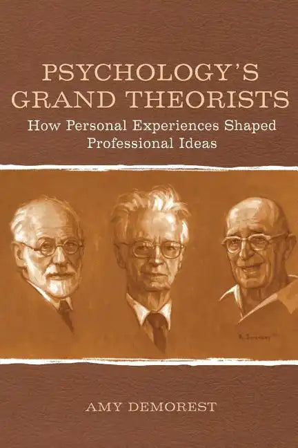 Psychology's Grand Theorists: How Personal Experiences Shaped Professional Ideas - Paperback