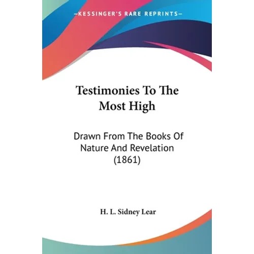 Testimonies To The Most High: Drawn From The Books Of Nature And Revelation (1861) - Paperback