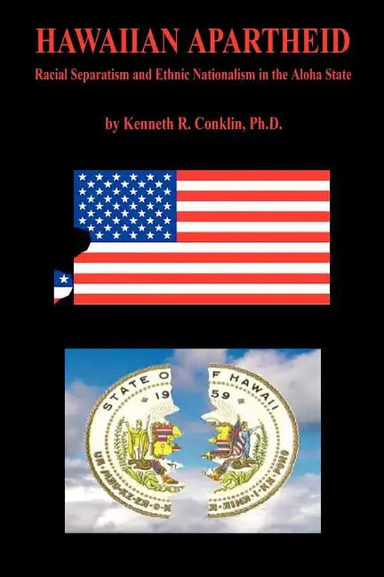 Hawaiian Apartheid - Racial Separatism and Ethnic Nationalism in the Aloha State - Paperback