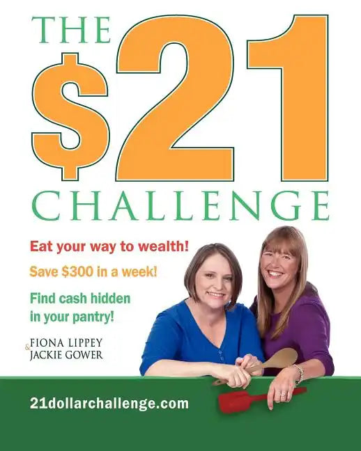 The $21 Challenge: Save $300 in a week! No coupons required! - Paperback