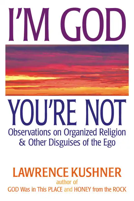 I'm God; You're Not: Observations on Organized Religion & Other Disguises of the Ego - Paperback
