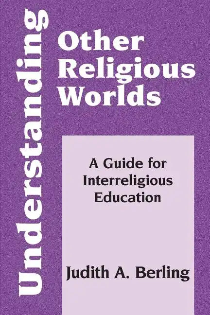 Understanding Other Religious Worlds: A Guide for Interreligious Education - Paperback