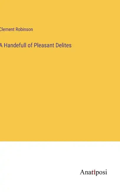 A Handefull of Pleasant Delites - Hardcover