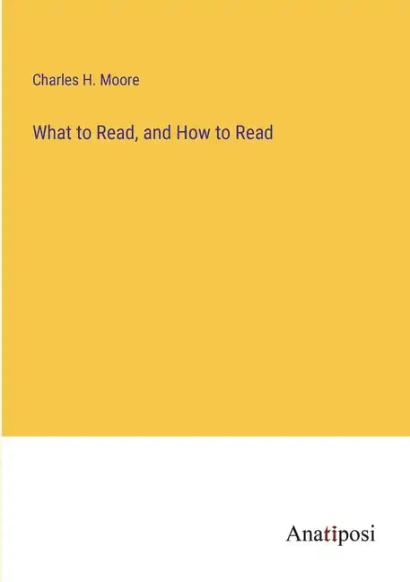What to Read, and How to Read - Paperback