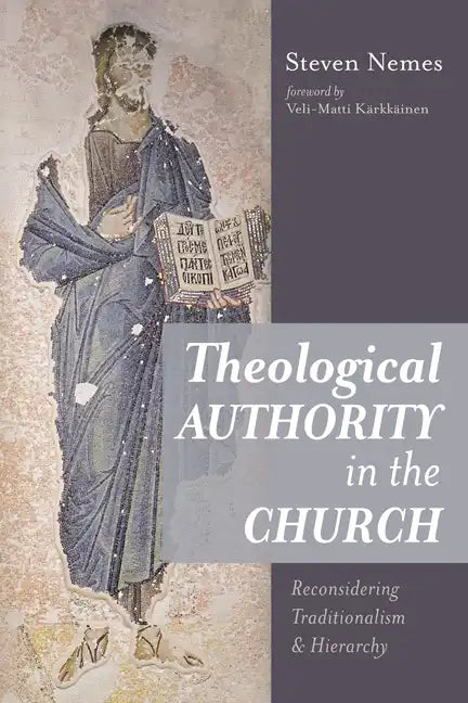 Theological Authority in the Church: Reconsidering Traditionalism and Hierarchy - Paperback