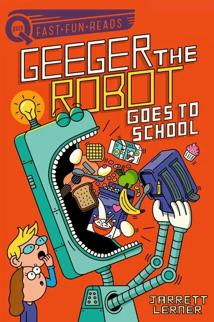 Geeger the Robot Goes to School: A Quix Book - Hardcover