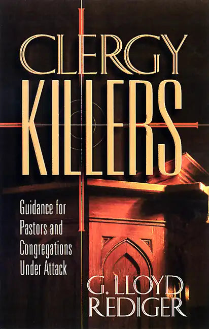 Clergy Killers: Guidance for Pastors and Congregations Under Attack - Paperback
