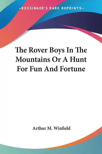 The Rover Boys In The Mountains Or A Hunt For Fun And Fortune - Paperback