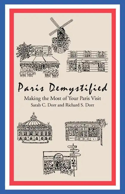 Paris Demystified: Making the Most of Your Paris Visit - Paperback