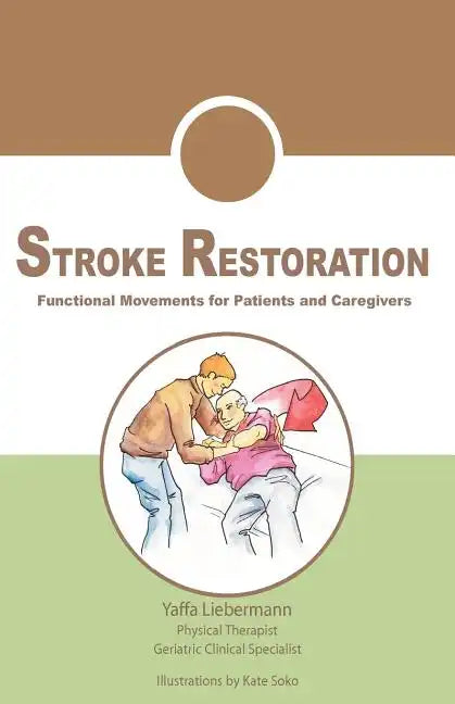 Stroke Restoration: Functional Movements for Patients and Caregivers - Paperback