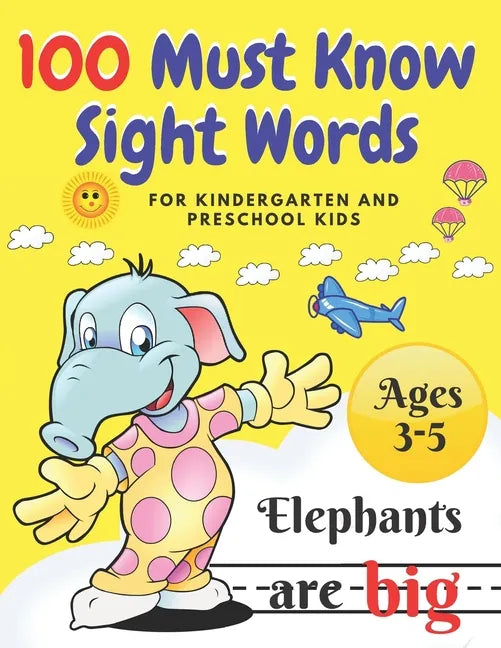100 Must Know Sight Words: For Kindergarten and Preschool Kids Learning to Write and Read Ages 3-5 prescholer Workbook - Paperback