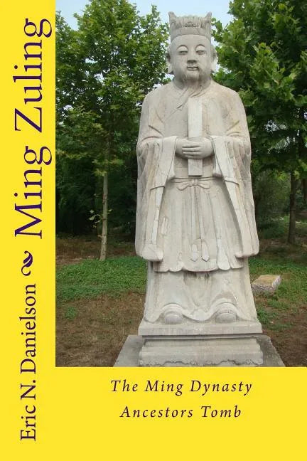 Ming Zuling: The Ming Dynasty Ancestors Tomb - Paperback