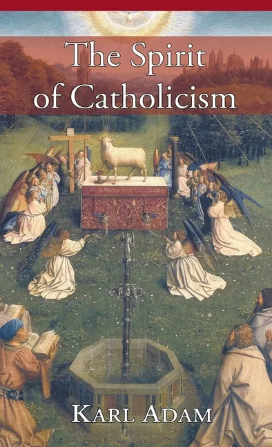 The Spirit of Catholicism - Hardcover