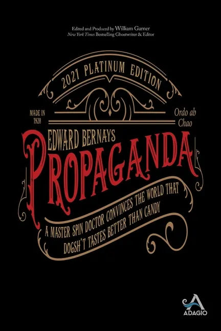 Propaganda: A Master Spin Doctor Convinces the World That Dogsh*t Tastes Better Than Candy - Paperback