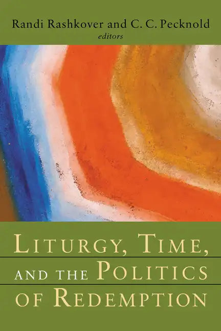 Liturgy, Time, and the Politics of Redemption - Paperback