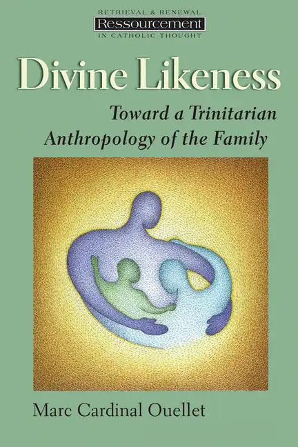 Divine Likeness: Toward a Trinitarian Anthropology of the Family - Paperback