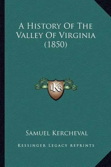 A History Of The Valley Of Virginia (1850) - Paperback