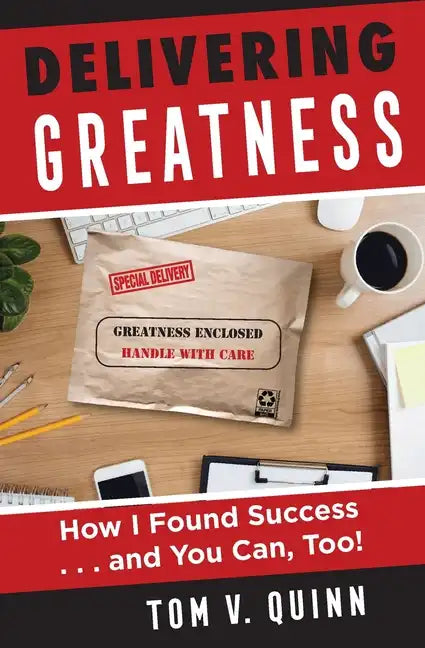 Delivering Greatness: How I Found Success...and You Can, Too! - Paperback