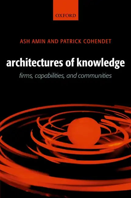Architectures of Knowledge: Firms, Capabilities, and Communities - Paperback