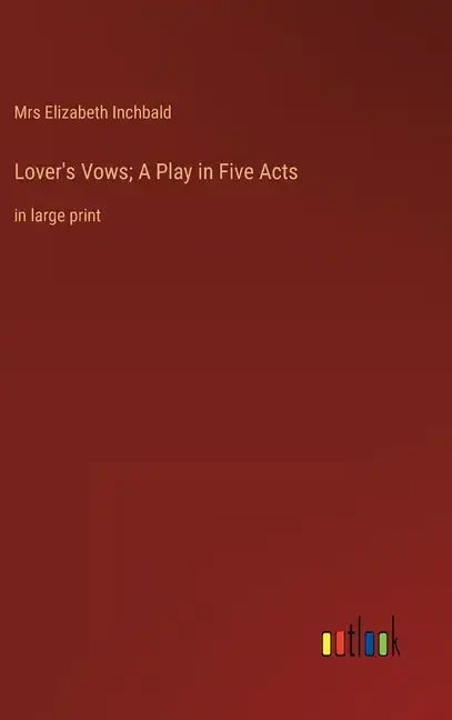 Lover's Vows; A Play in Five Acts: in large print - Hardcover