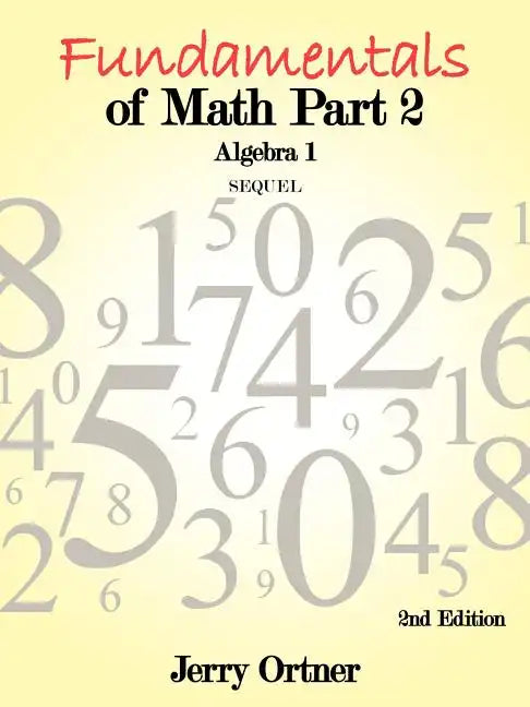 Fundamentals of Math Part 2 Algebra 1: 2nd Edition - Paperback