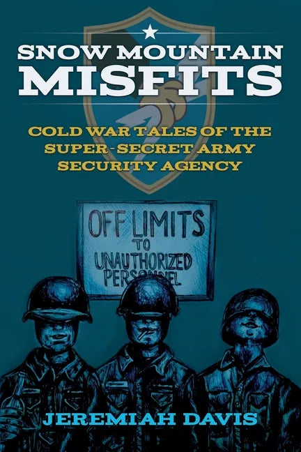 Snow Mountain Misfits: Cold War Tales of the Super Secret Army Security Agency - Paperback