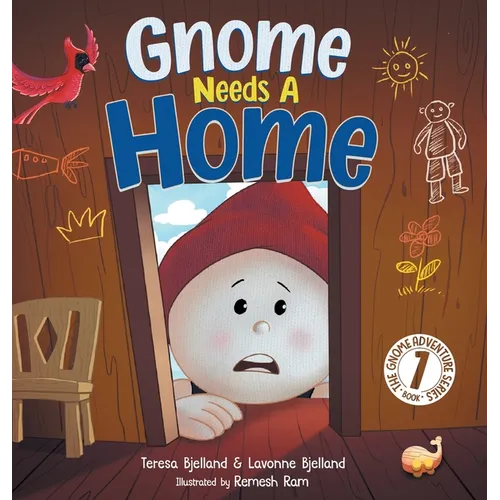 Gnome Needs a Home: A Children's Book about Family, Friendship, and Belonging for Kids 3-7 - Hardcover