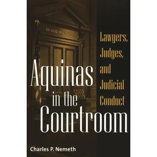 Aquinas in the Courtroom: Lawyers, Judges, and Judicial Conduct - Paperback