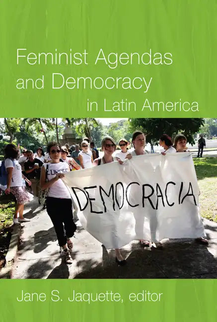 Feminist Agendas and Democracy in Latin America - Paperback