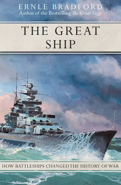 The Great Ship: How Battleships Changed the History of War - Paperback