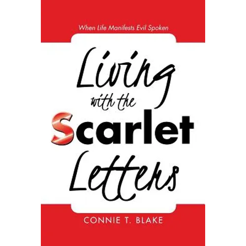 Living with the Scarlet Letters: When Life Manifests Evil Spoken - Paperback