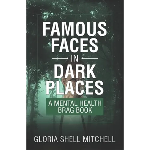 Famous Faces in Dark Places: A Mental Health Brag Book - Paperback