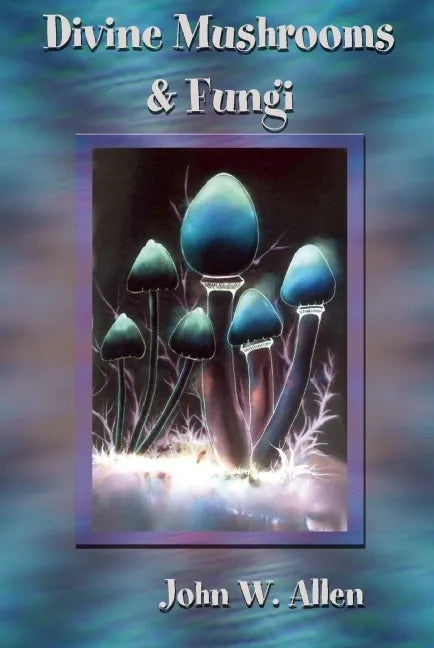 Divine Mushrooms and Fungi - Paperback