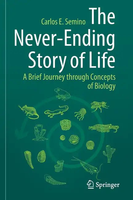 The Never-Ending Story of Life: A Brief Journey Through Concepts of Biology - Paperback