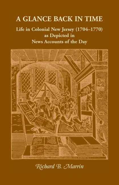 A Glance Back in Time: Life in Colonial New Jersey (1704-1770) as depicted in News Accounts of the Day - Paperback