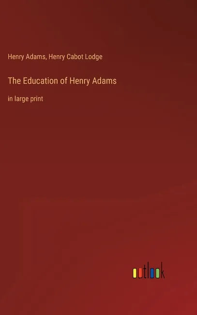 The Education of Henry Adams: in large print - Hardcover