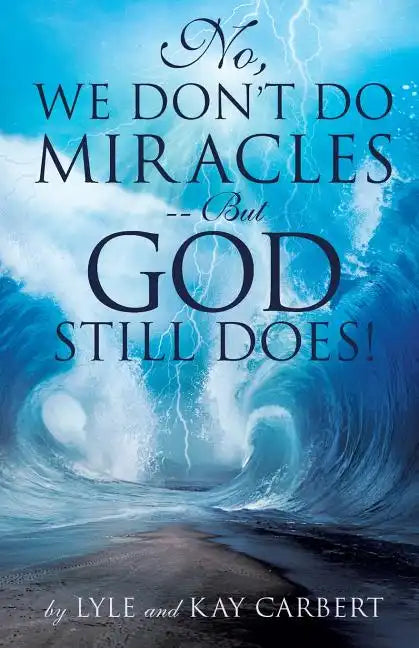 No, We Don't Do Miracles -- But God Still Does! - Paperback