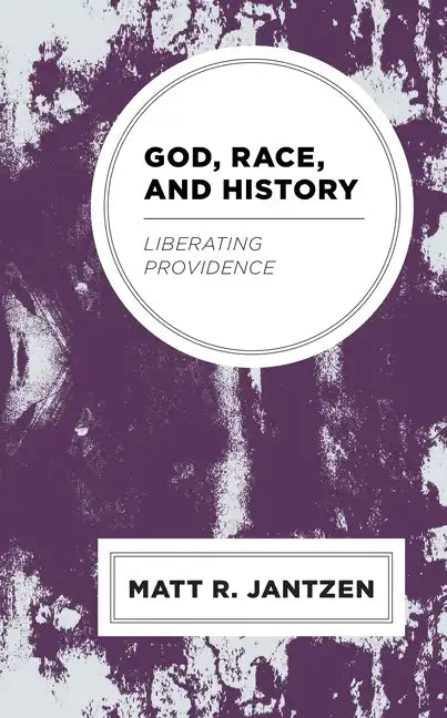 God, Race, and History: Liberating Providence - Paperback
