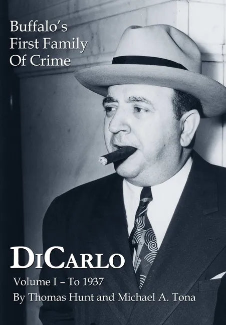 DiCarlo: Buffalo's First Family of Crime - Vol. I - Hardcover