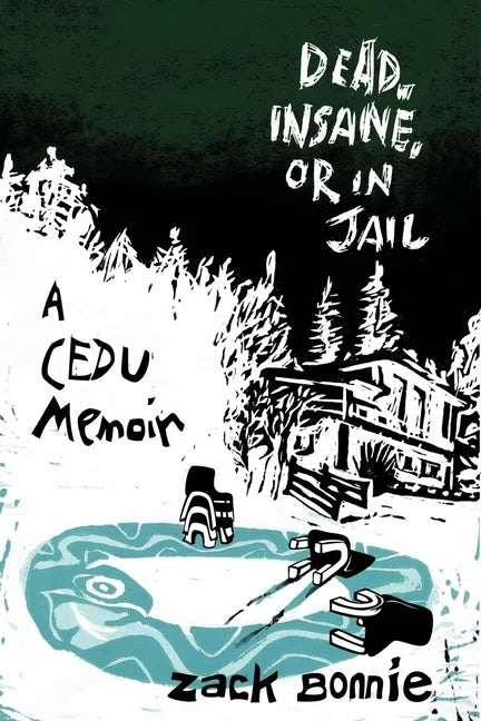 Dead, Insane, or in Jail: A CEDU Memoir - Paperback