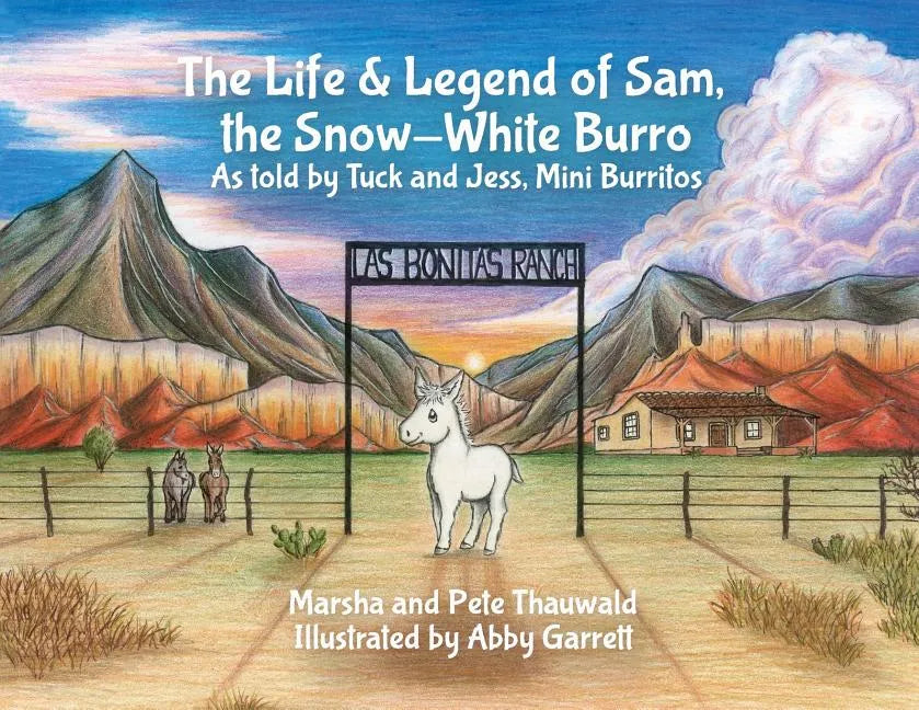 The Life & Legend of Sam, the Snow-White Burro: As Told by Tuck and Jess, Mini Burritos - Paperback