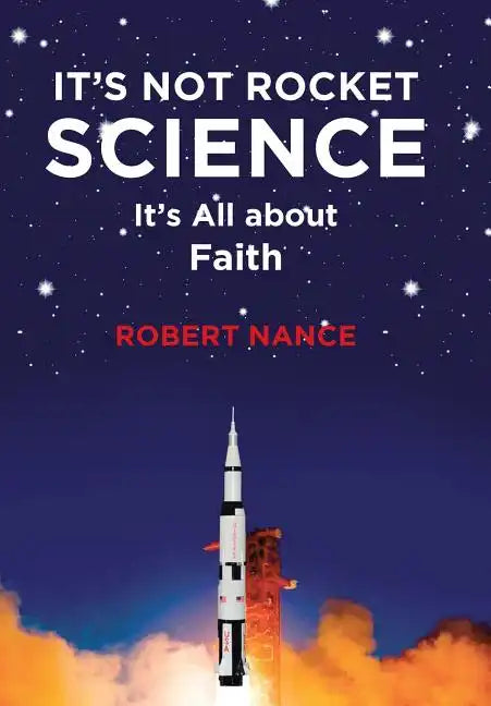 It's Not Rocket Science: It's All about Faith - Hardcover