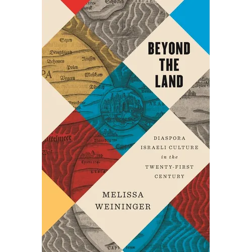 Beyond the Land: Diaspora Israeli Culture in the Twenty-First Century - Paperback