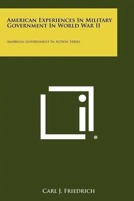 American Experiences In Military Government In World War II: American Government In Action Series - Paperback
