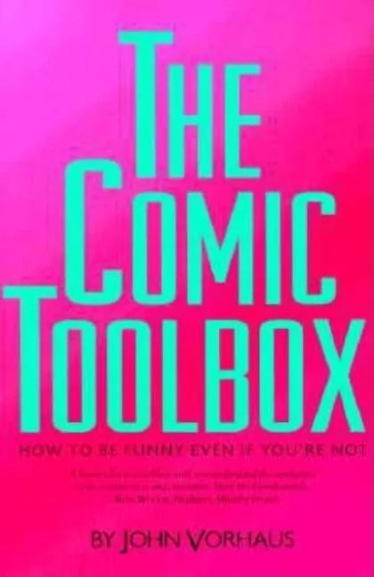 The Comic Toolbox How to Be Funny Even If You're Not - Paperback