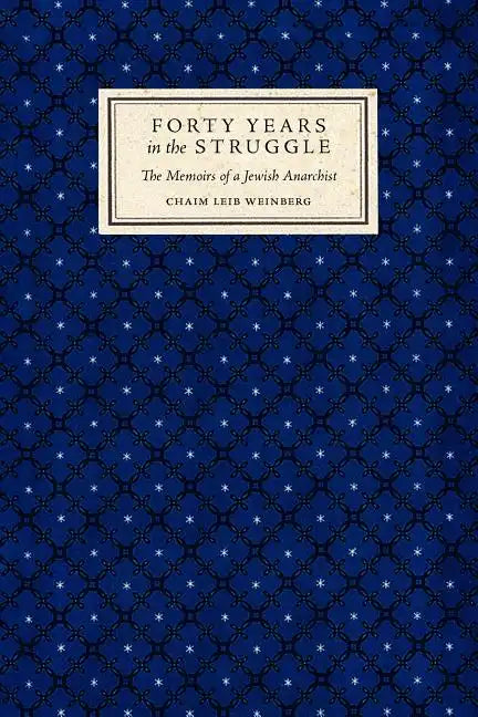 Forty Years in the Struggle: The Memoirs of a Jewish Anarchist - Paperback
