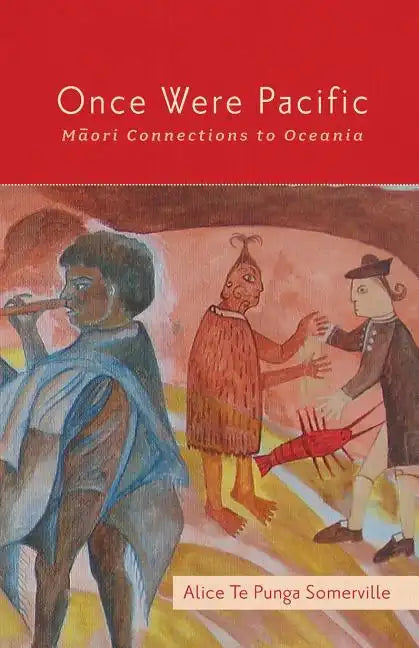 Once Were Pacific: Maori Connections to Oceania - Paperback