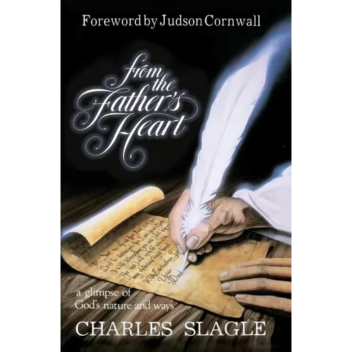 From the Father's Heart: A Glimpse of God's Nature and Ways - Paperback