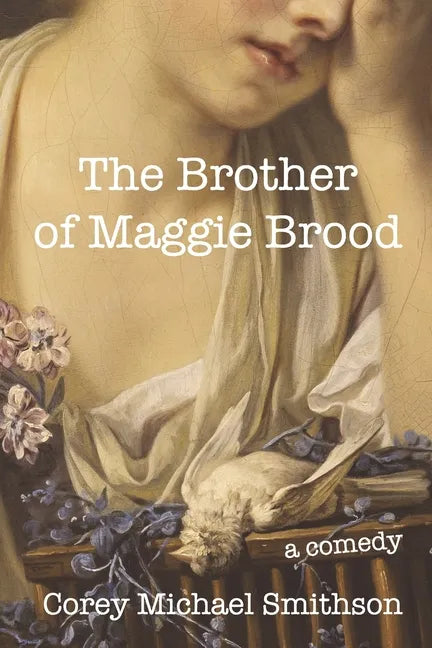 The Brother of Maggie Brood: A Comedy - Paperback
